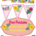 Make Your DIY Luau Party A Success With This Free Luau Floral Banner